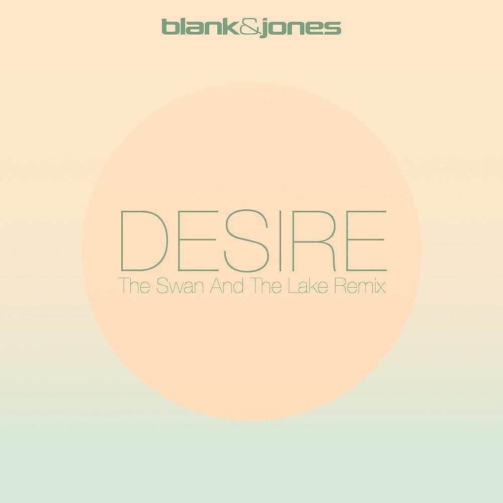 Релиз Desire (The Swan and the Lake Remix)