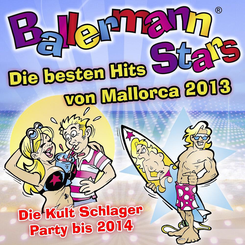Релиз Ballermann Stars - Die besten Hits von Mallorca 2013 - Die Kult Schlager Party bis 2014