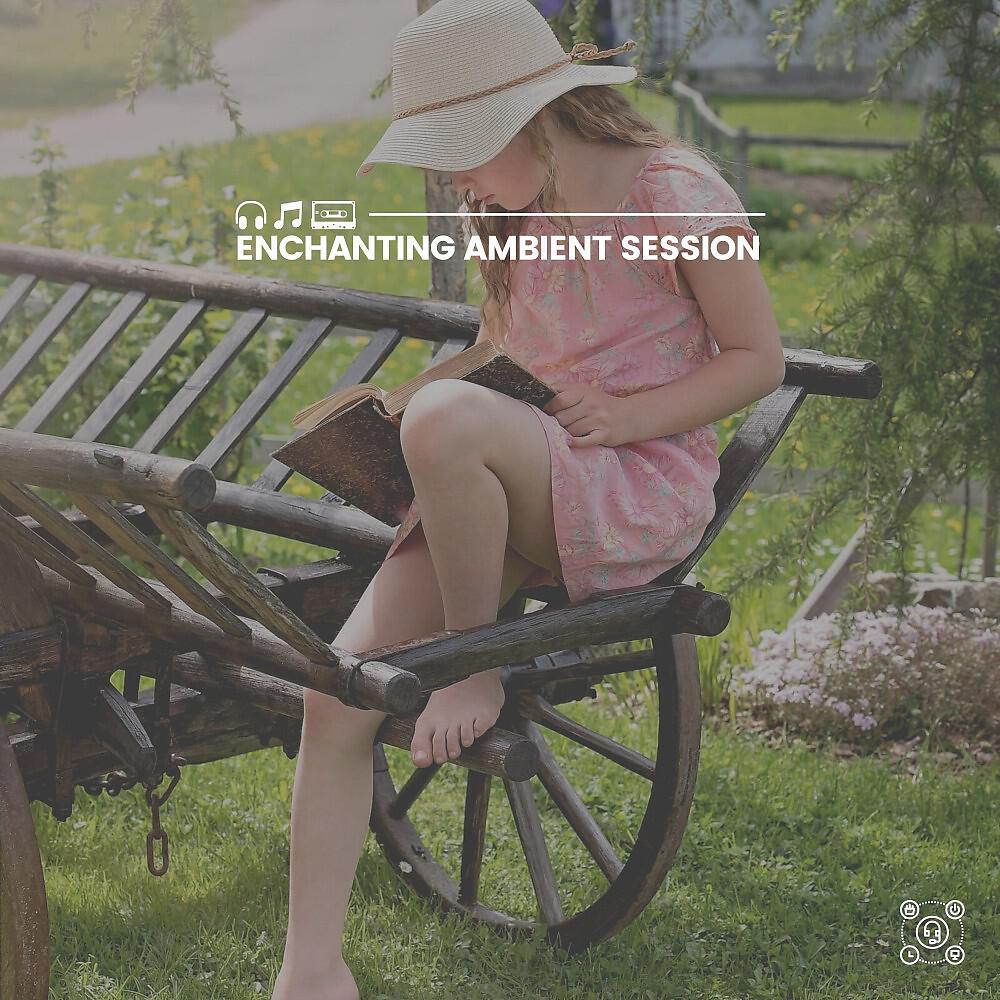 Постер альбома Enchanting Ambient Session