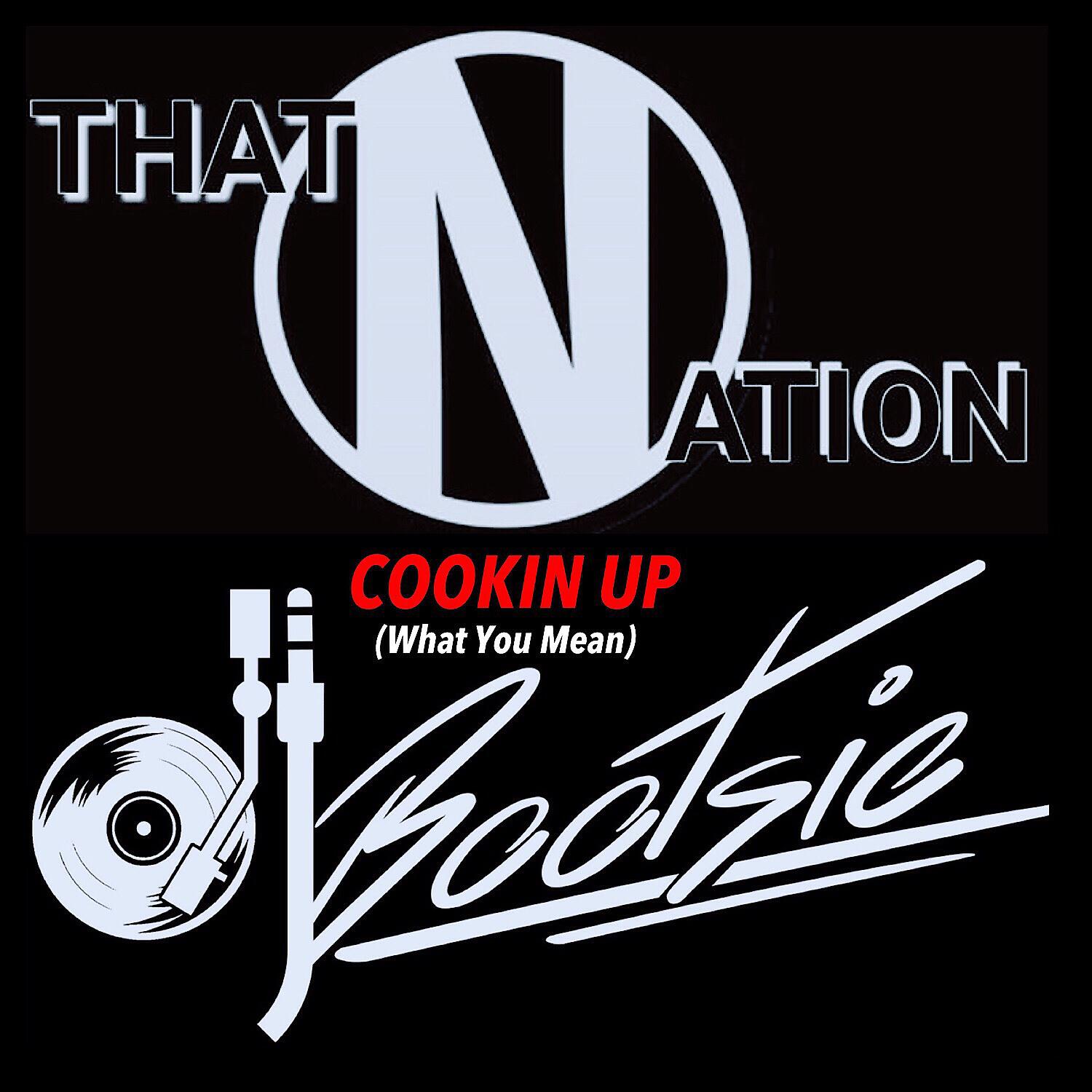 Релиз Cookin' Up (What You Mean)