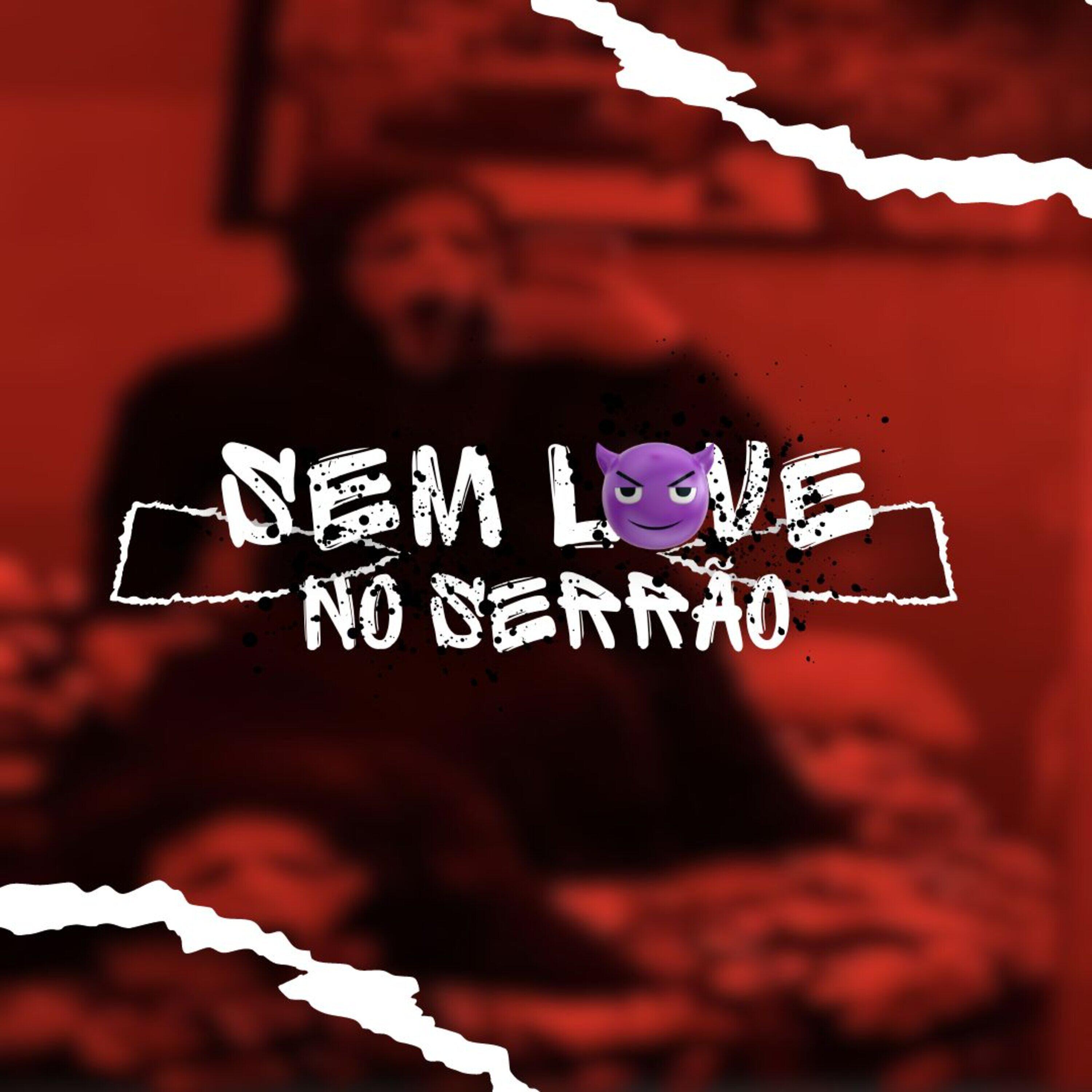 Релиз Sem Love no Serrão
