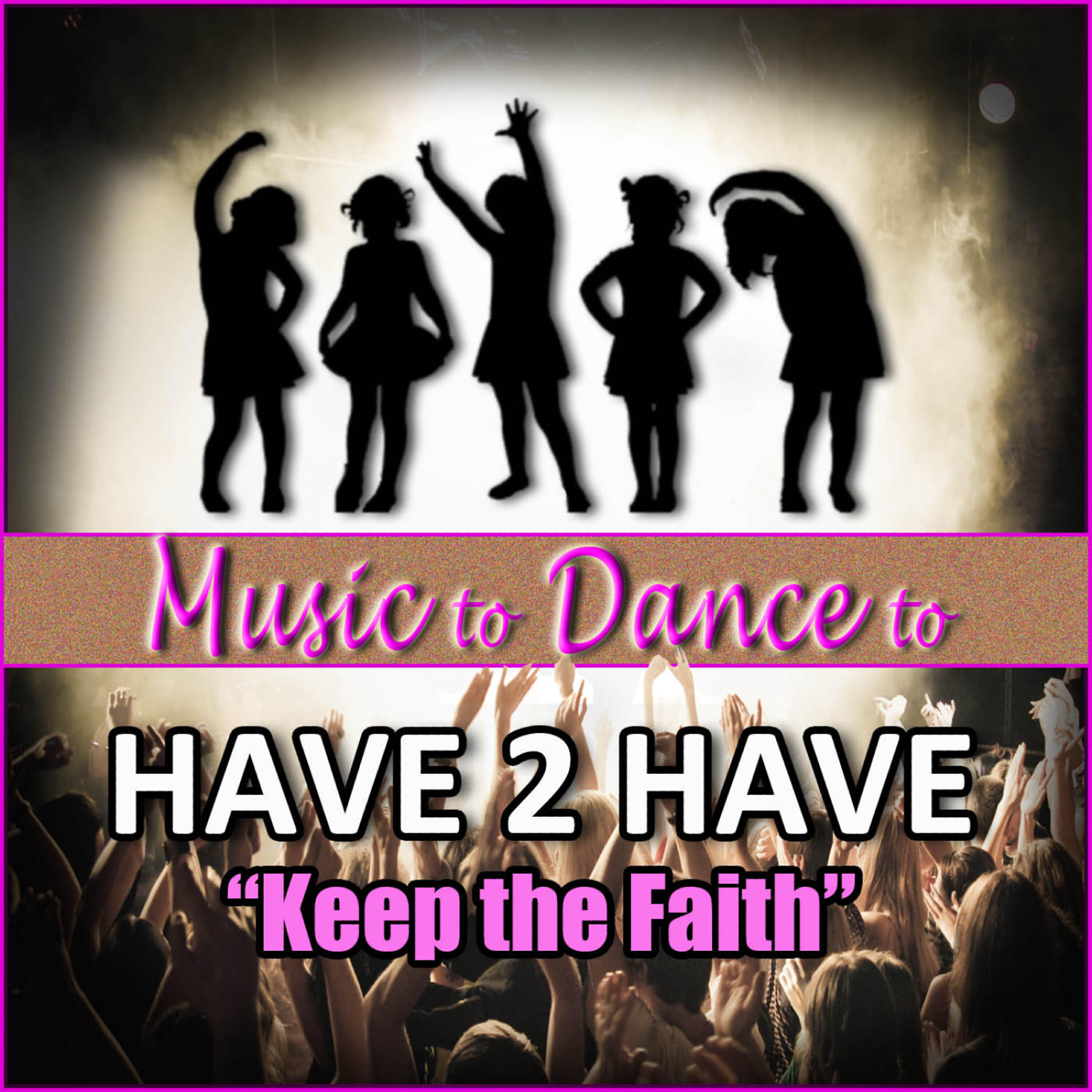 Релиз Keep The Faith (Featured Music In Dance Moms)