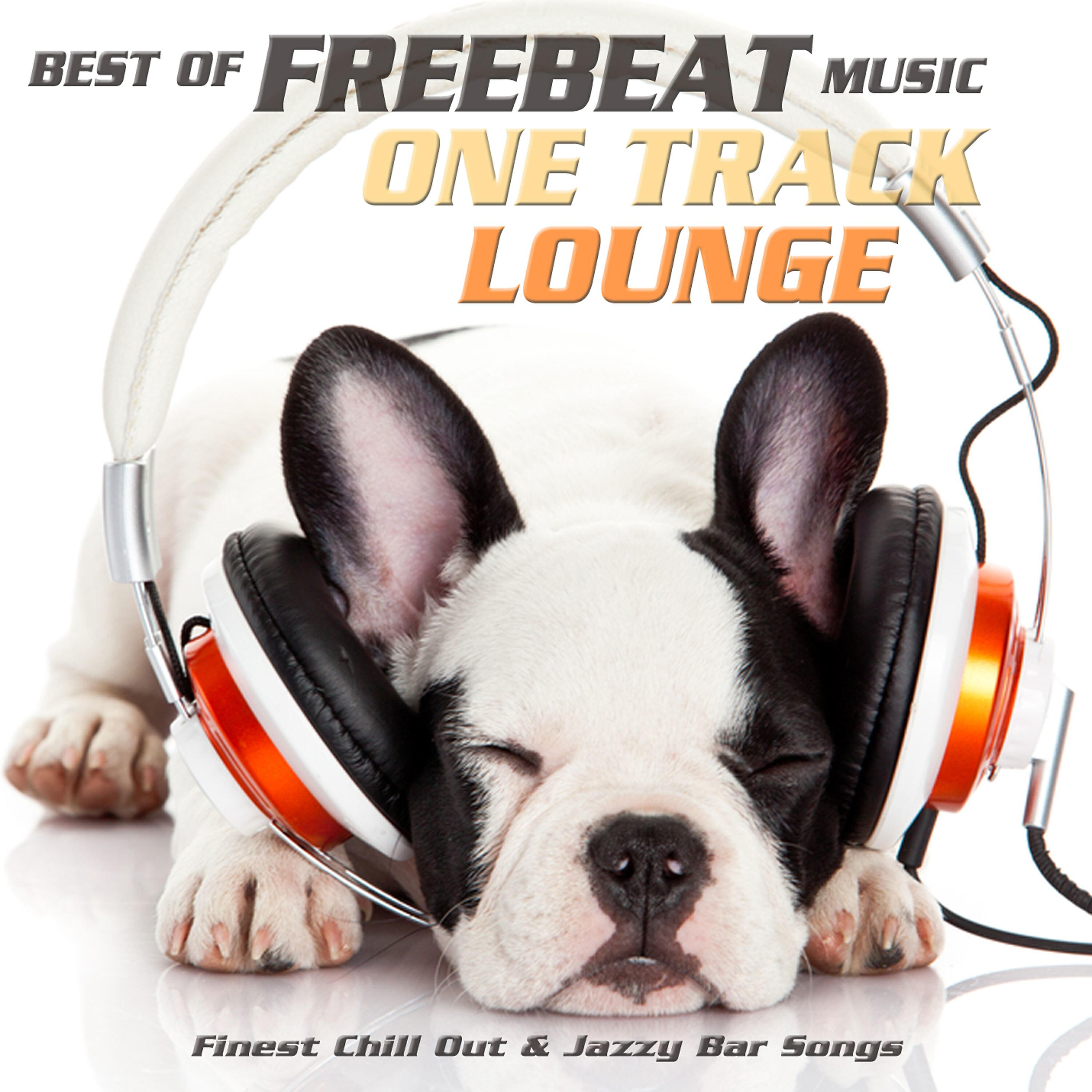 Релиз Best of Freebeat Music One Track Lounge (Finest Chill Out & Jazzy Bar Songs)