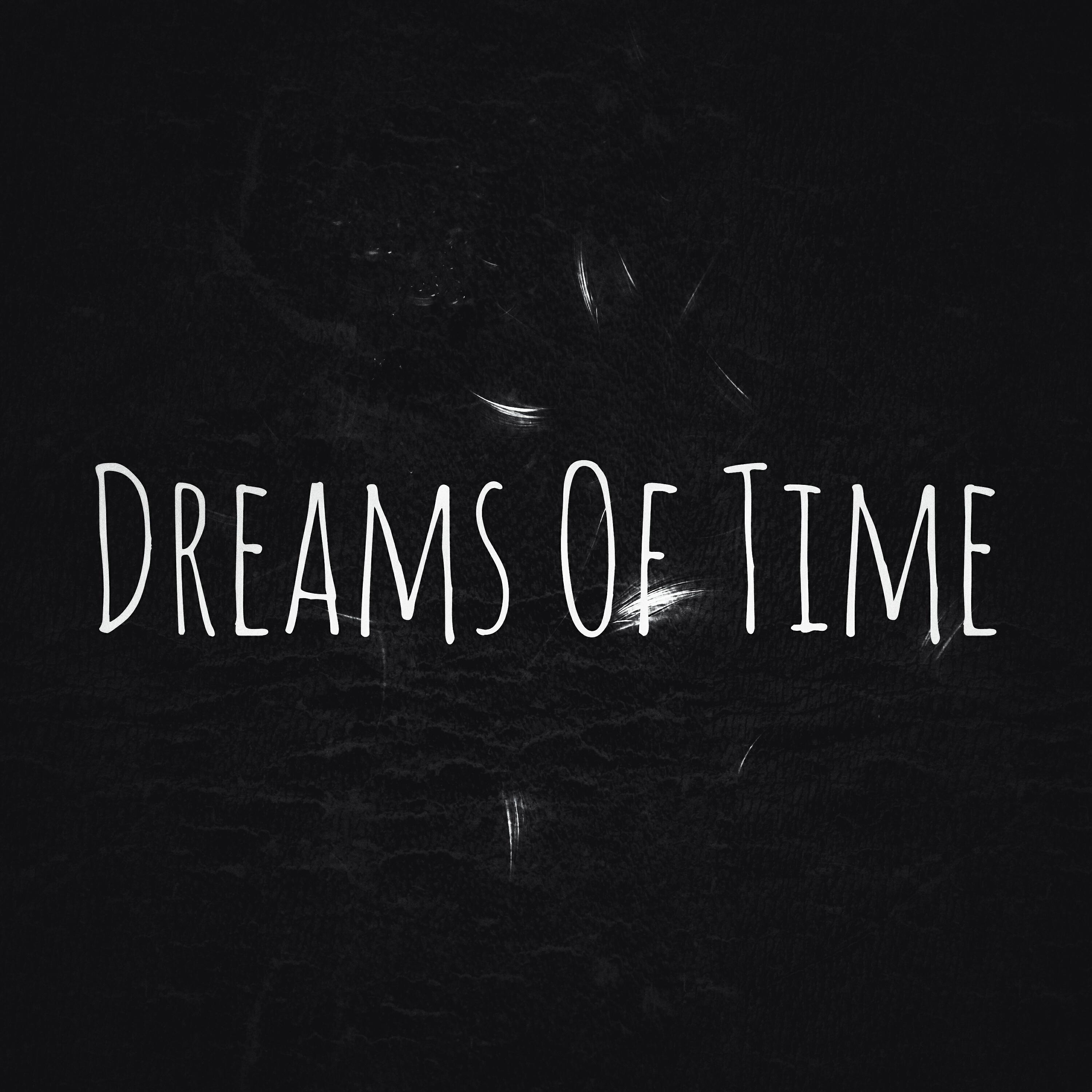 Релиз Dreams of Time