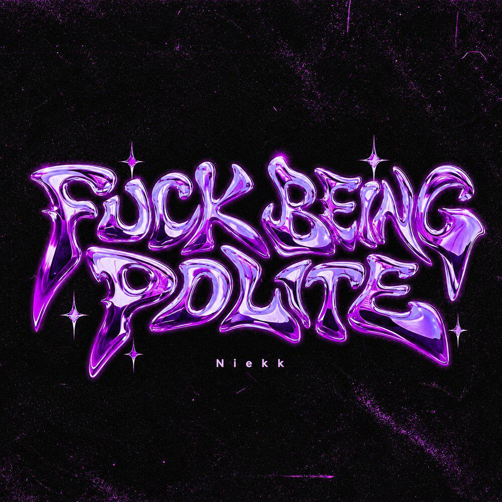 Релиз Fuck Being Polite
