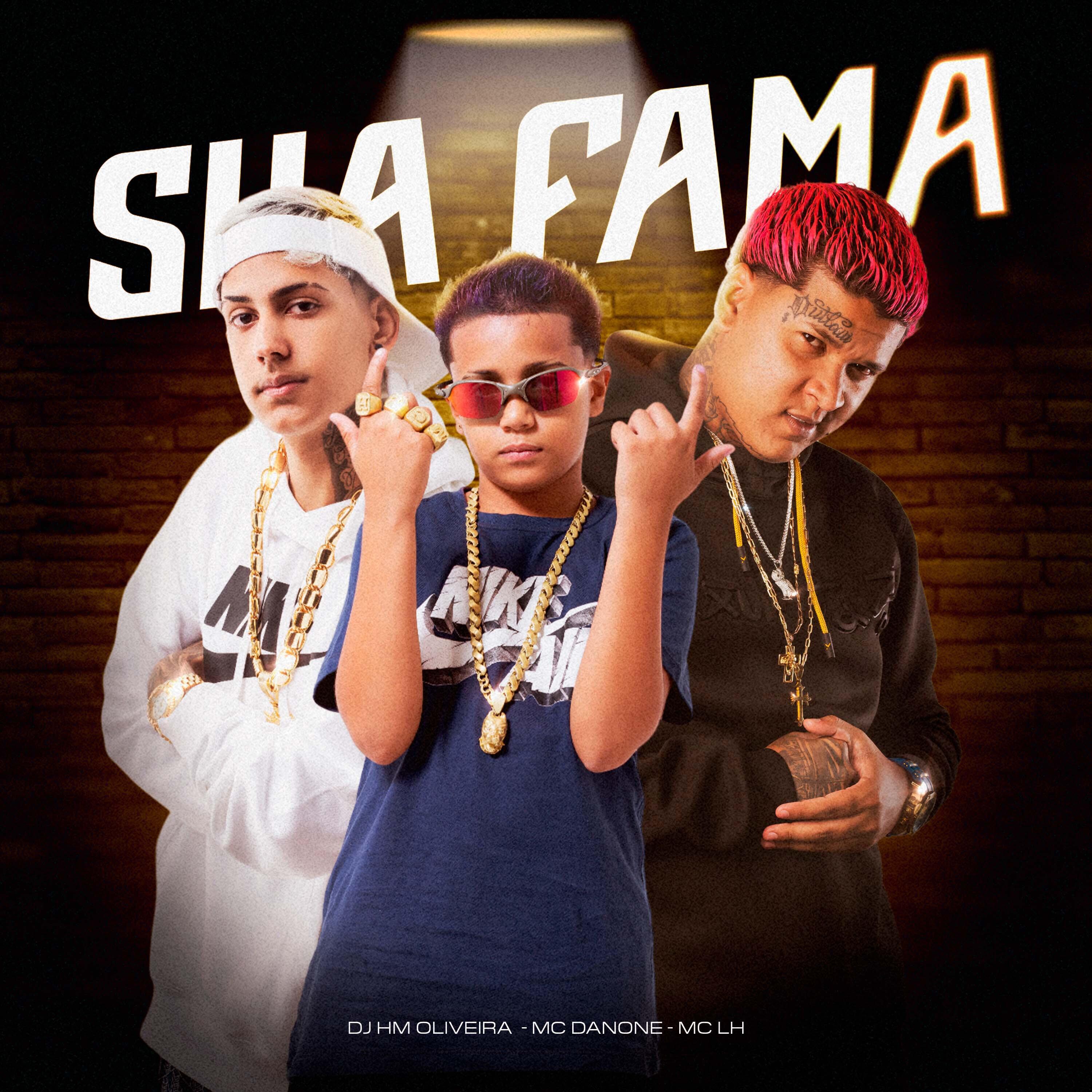 Скачать песню MC Danone, Mc LH, dj hm oliveira - Sua Fama бесплатно в MP3 для Android и iOS
