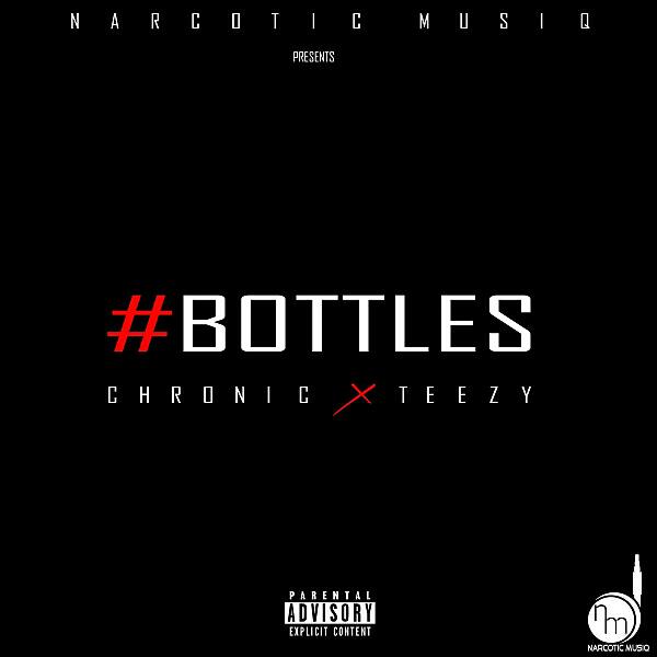Скачать песню Chronic & Teezy - Bottles  (feat. Teezy) бесплатно в MP3 для Android и iOS