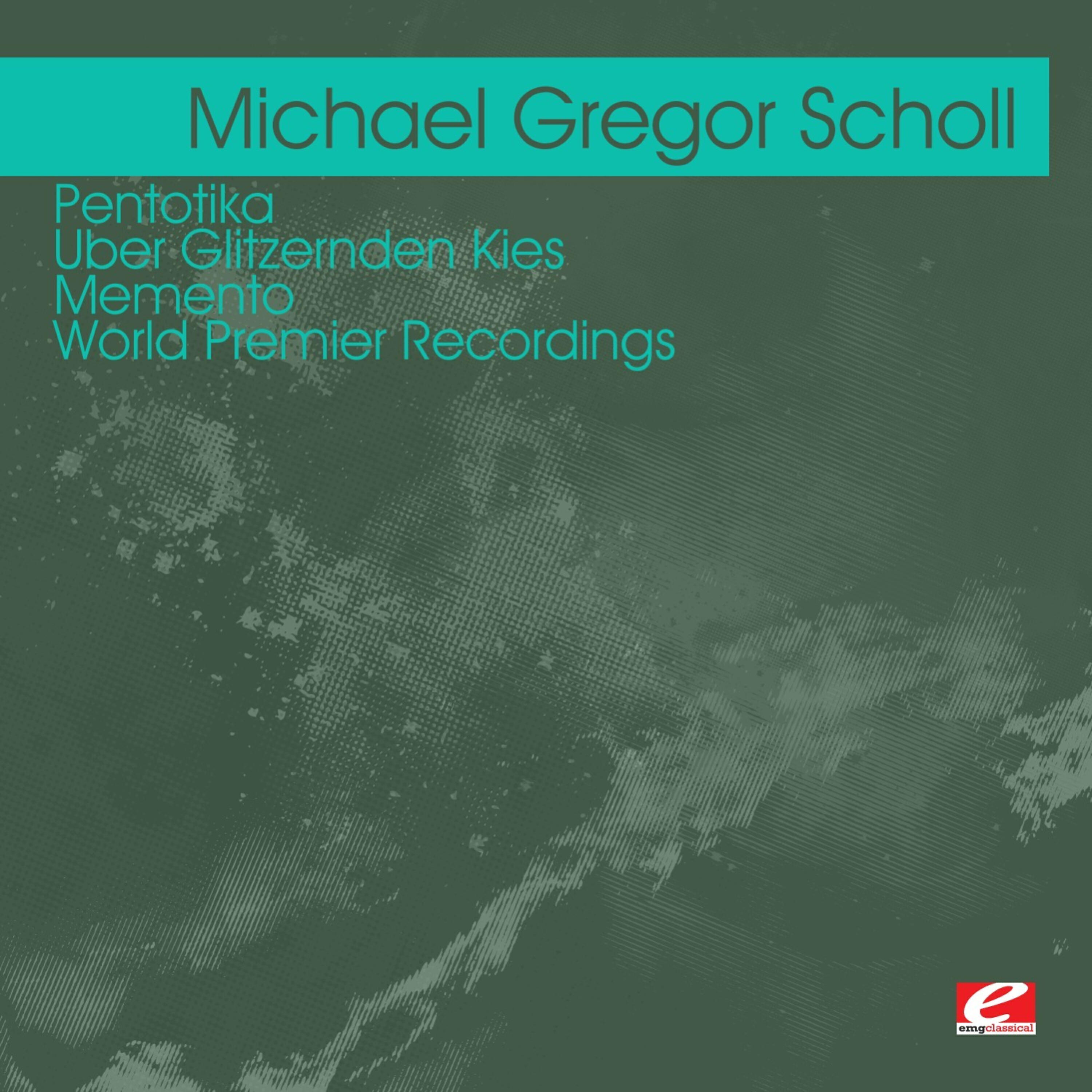 Постер альбома Scholl: Pentotika - Uber Glitzernden Kies - Memento – World Premier Recordings (Digitally Remastered)