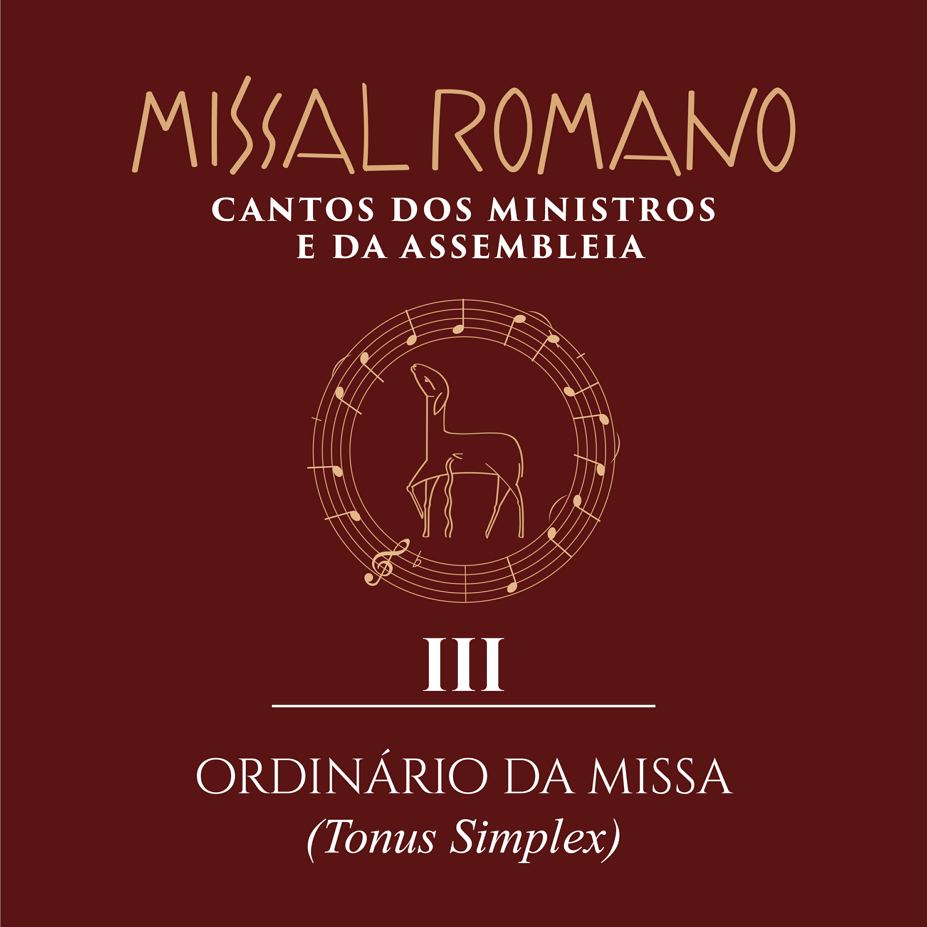 Релиз Missal Romano - Cantos dos Ministros e da Assembleia - III. Ordinário da Missa (Tonus Simplex)