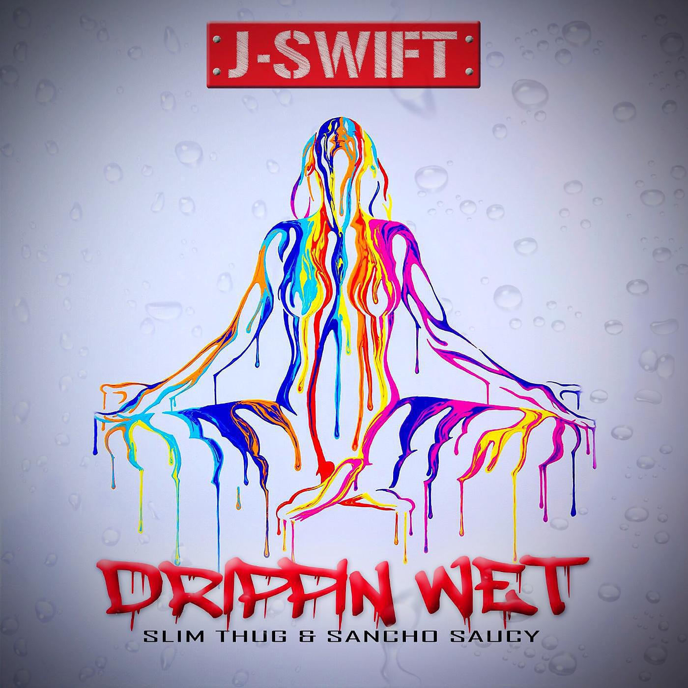 Релиз Dripping Wet (feat. Slim Thug & Sancho Saucy)