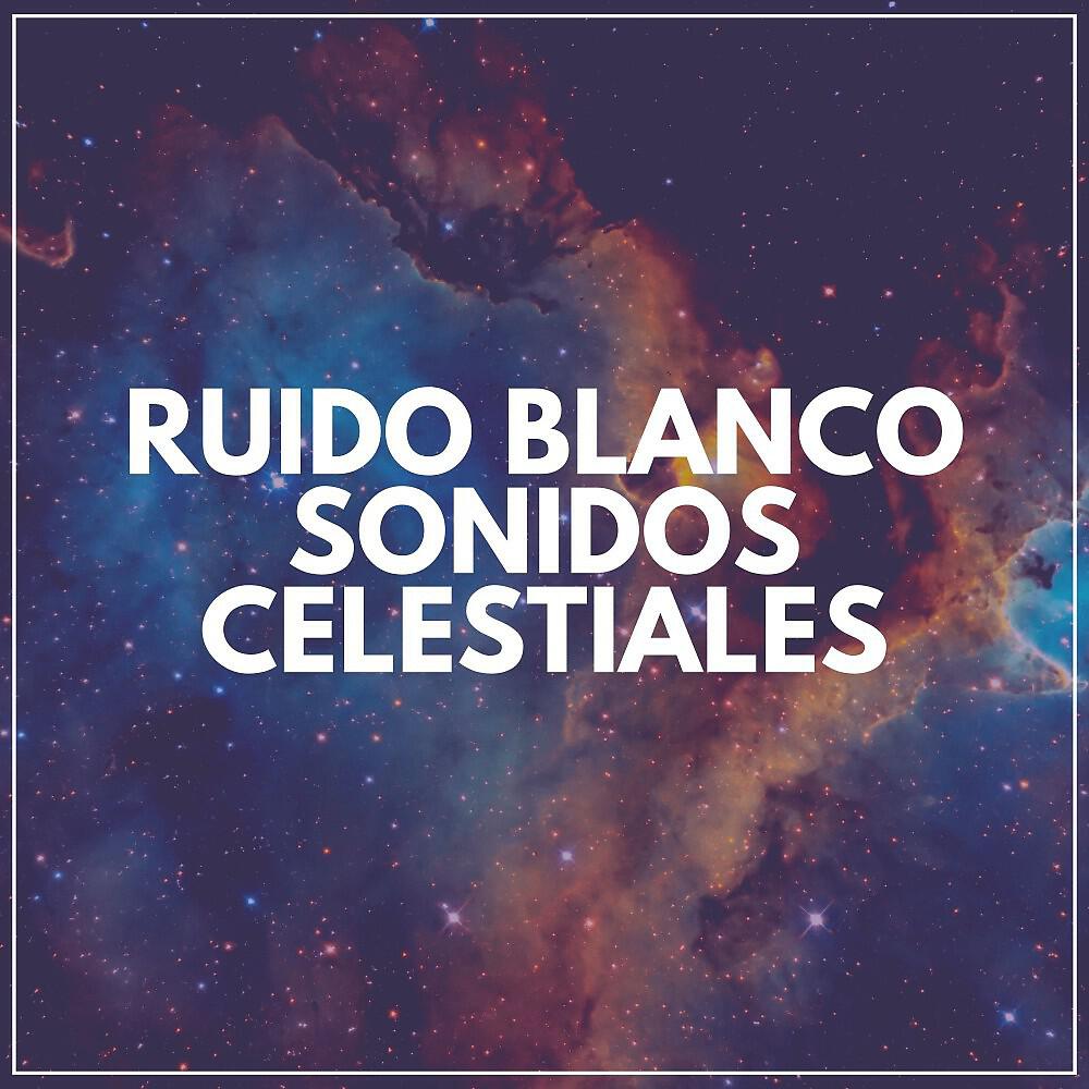 Релиз Ruido Blanco Sonidos Celestiales