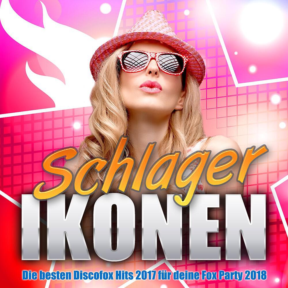 Релиз Schlager Ikonen - Die besten Discofox Hits 2017 für deine Fox Party 2018