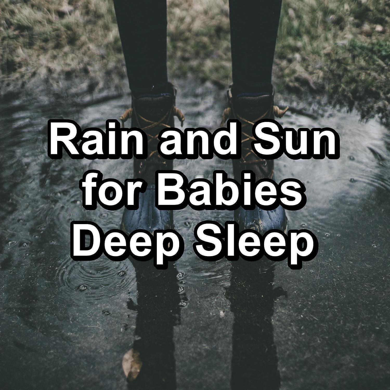 Релиз Rain and Sun for Babies Deep Sleep
