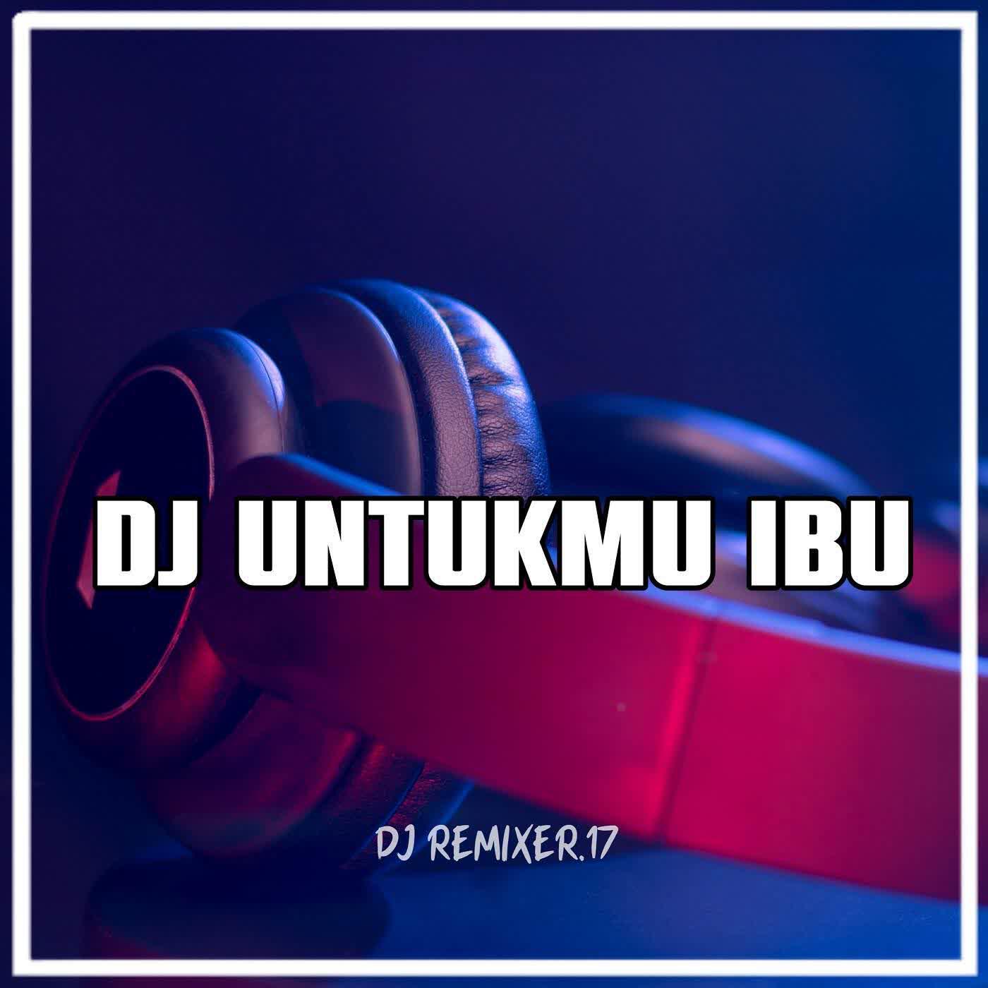 Релиз DJ Untukmu Ibu Remix