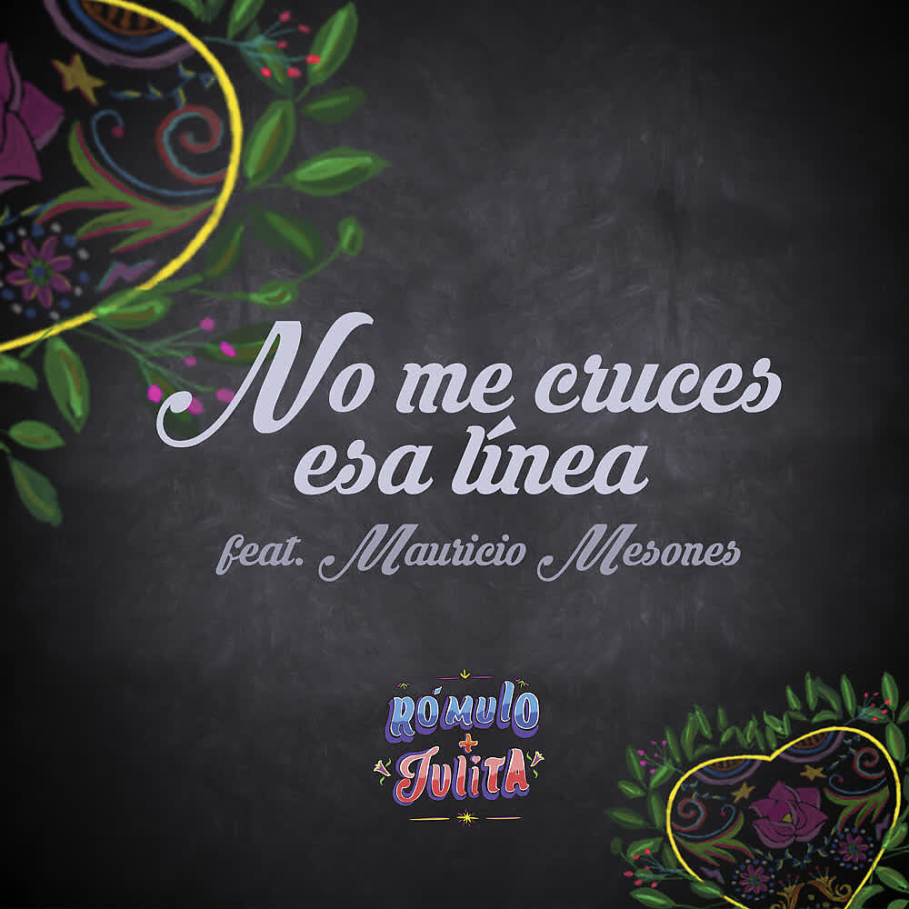 Релиз No Me Cruces Esa Linea (Banda Sonora Original de la Película "Rómulo y Julita")