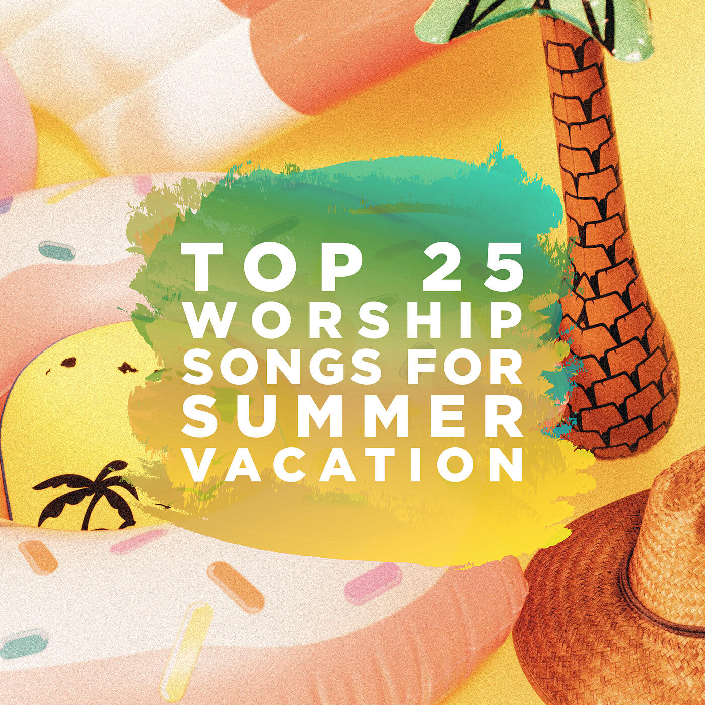 Релиз Top 25 Worship Songs for Summer Vacation