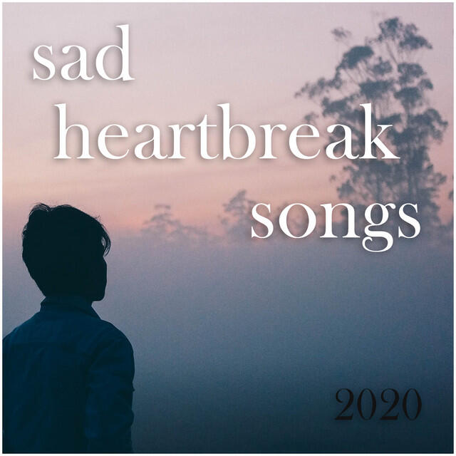 Релиз Sad heartbreak songs 2020