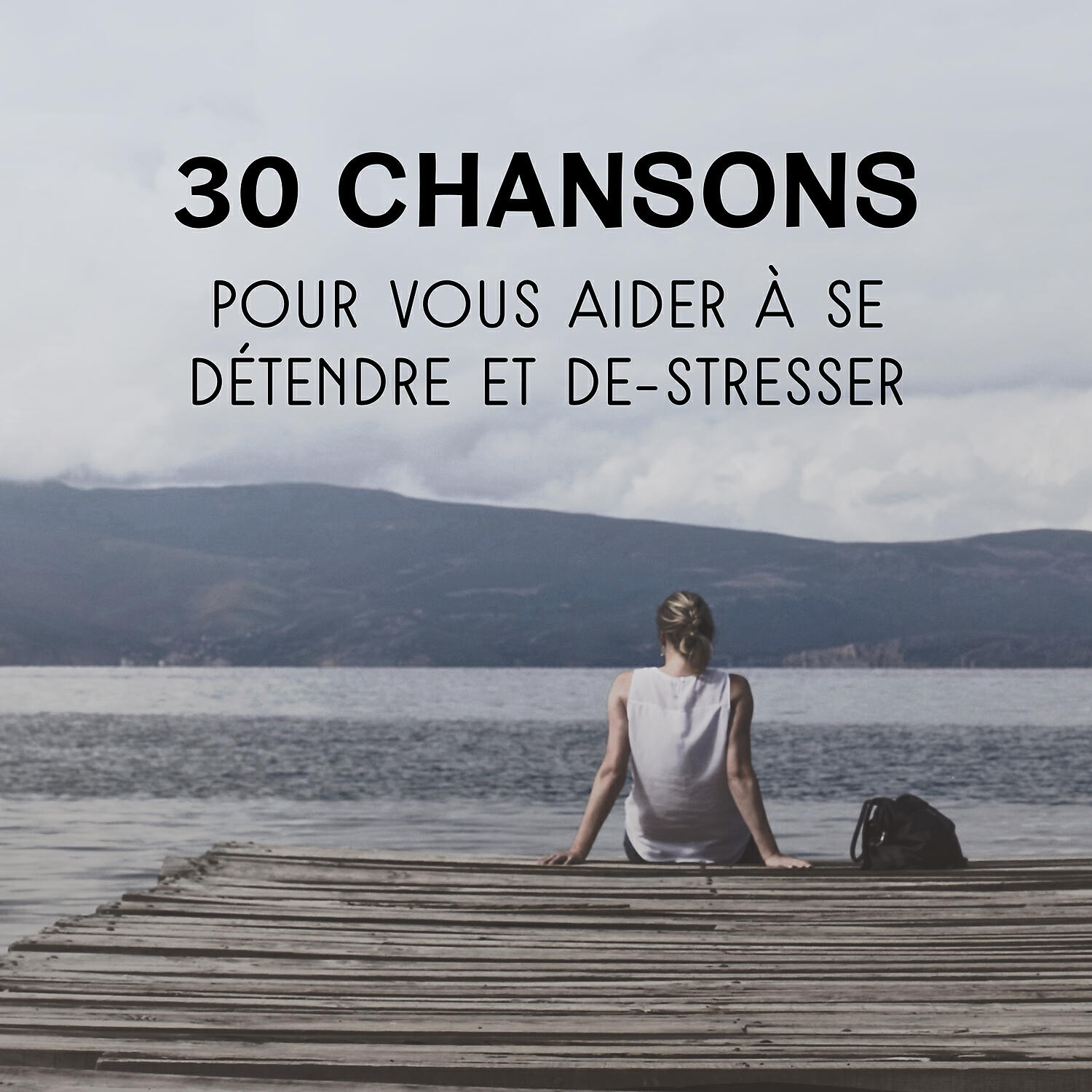 Релиз 30 chansons pour vous aider à se détendre et de-stresser - Pensée positive, Harmonie et équilibre intérieur entre le corps et l'esprit, Sommeil profond et méditation zen