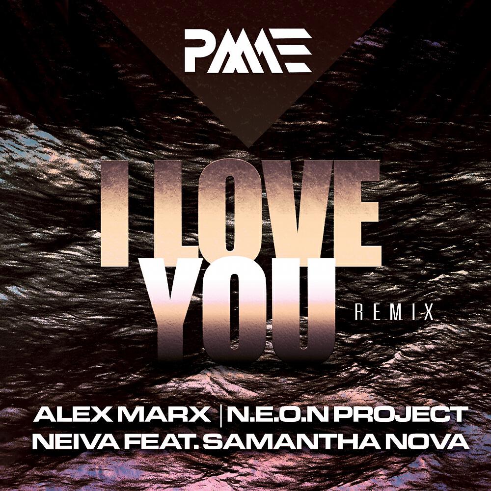 Релиз I Love You (Alex Marx, N.E.O.N Project, Neiva Remix)