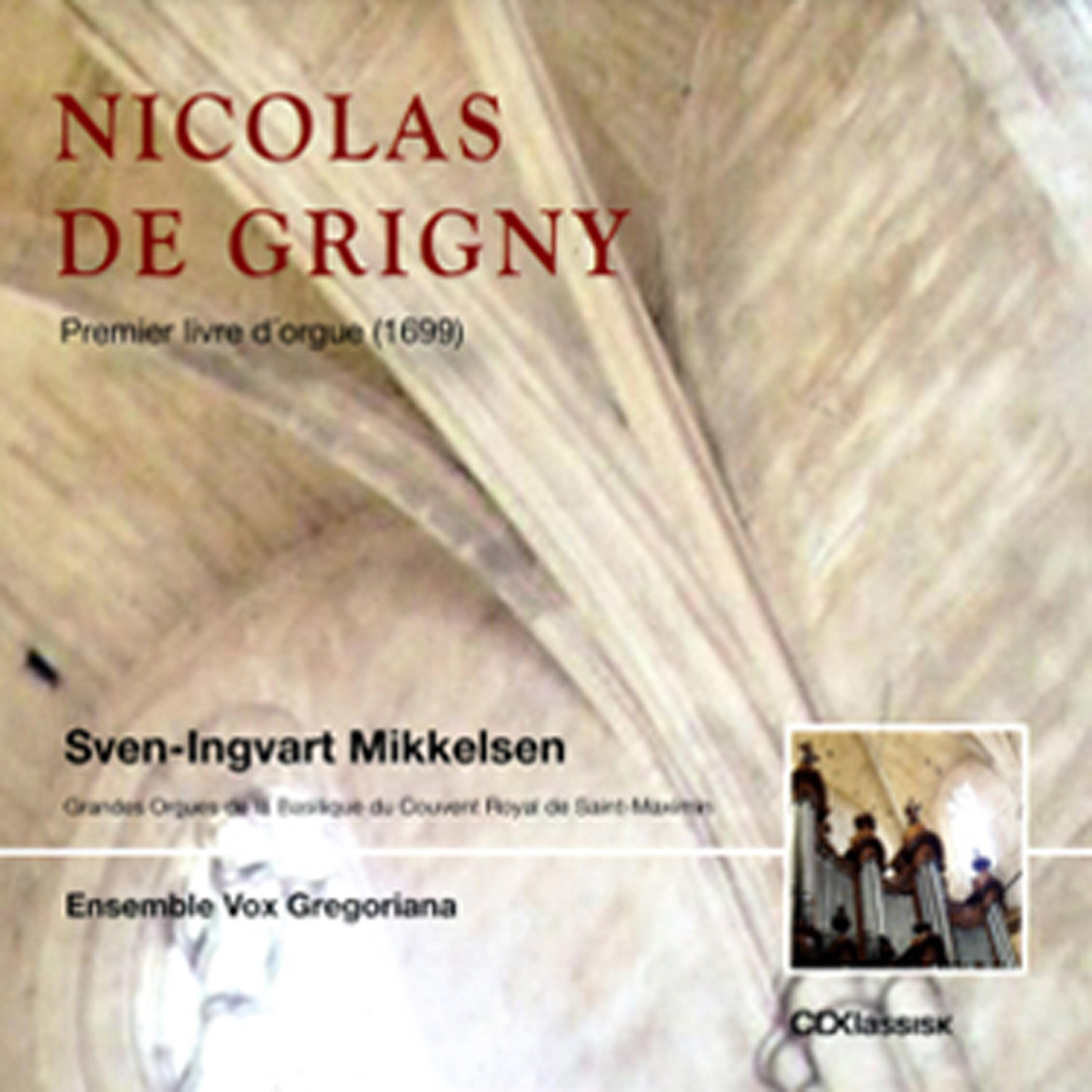 Релиз Sven-Ingvart Mikkelsen · Ensemble Vox Gregoriana - Nicolas Grigny Premier livre d'orgue