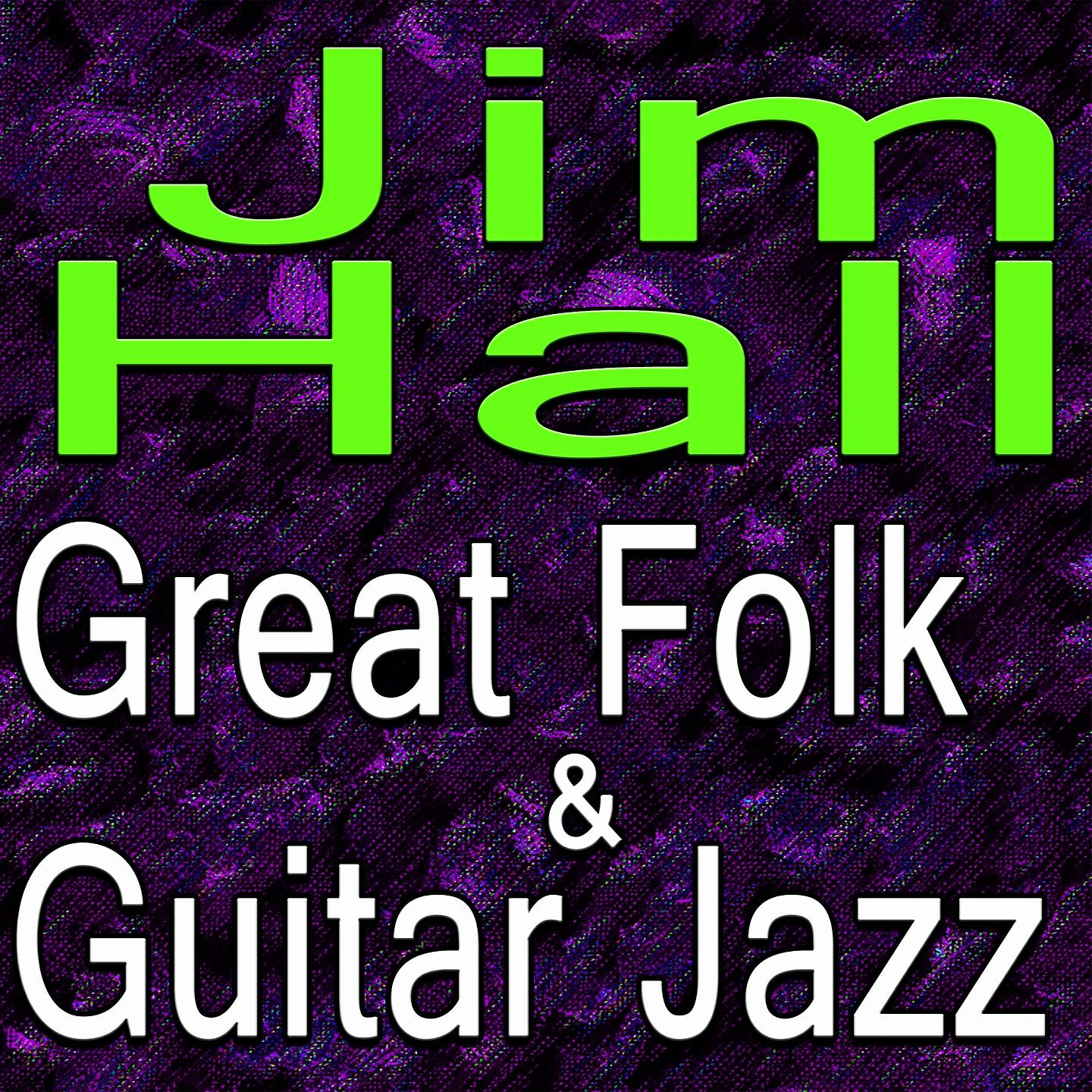 Постер альбома Jim Hall Great Folk And Guitar Jazz