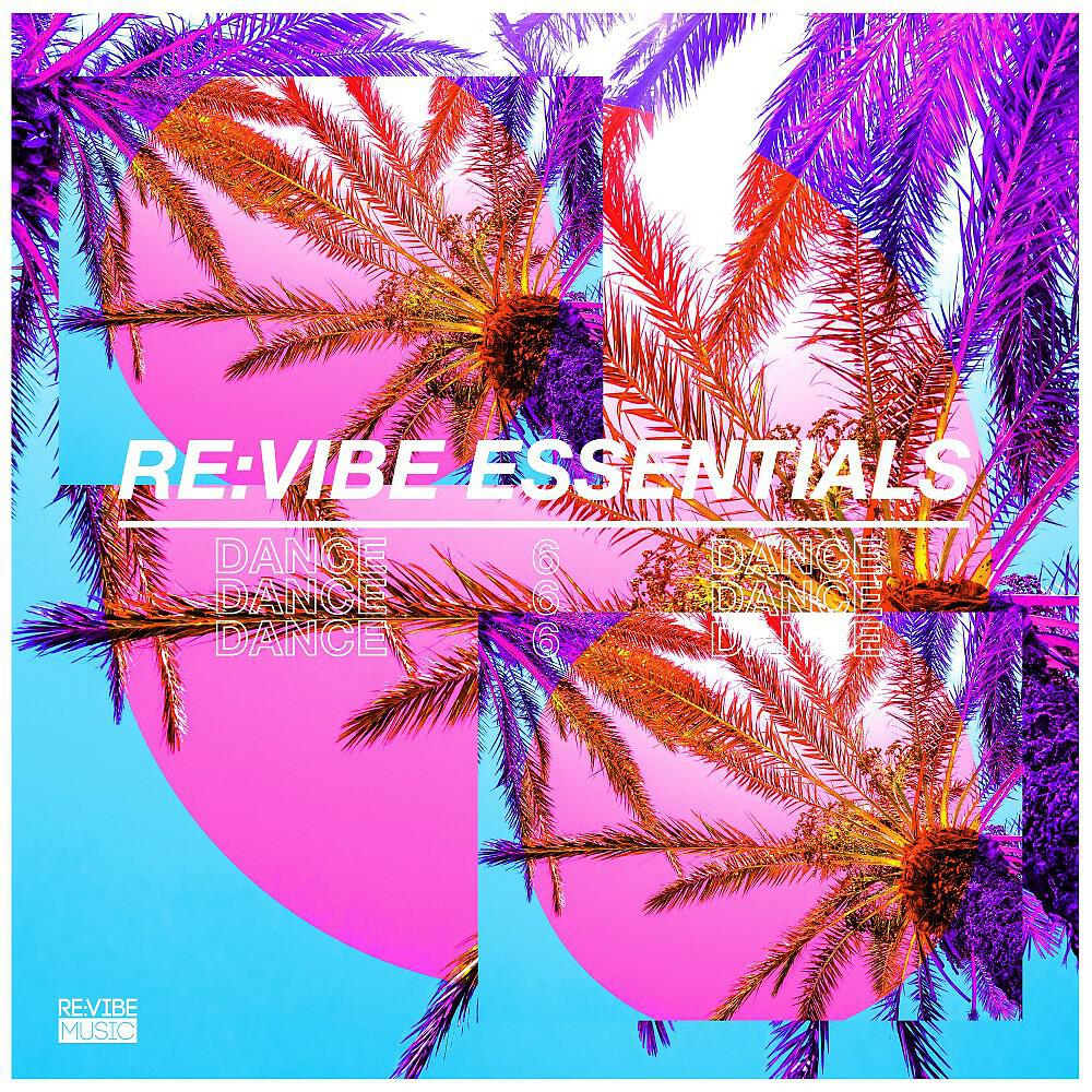 Релиз Re:Vibe Essentials: Dance, Vol. 6