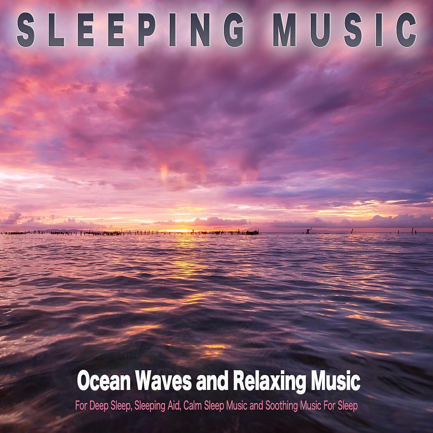 Постер альбома Sleeping Music: Ocean Waves and Relaxing Music For Deep Sleep, Sleeping Aid, Calm Sleep Music and Soothing Music For Sleep