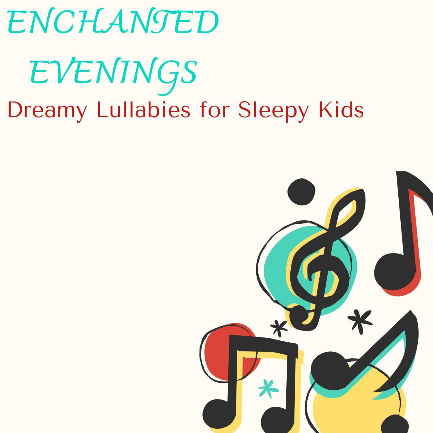 Релиз Enchanted Evenings - Dreamy Lullabies for Sleepy Kids