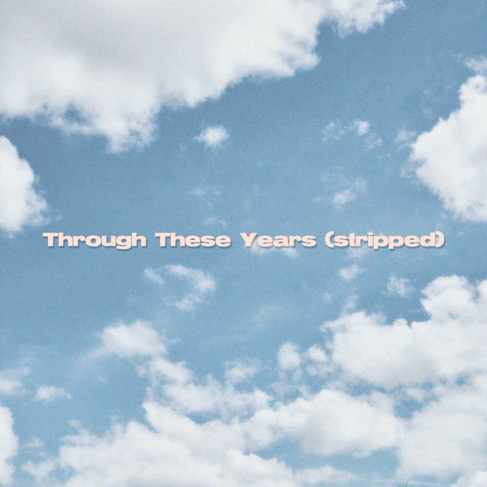 Релиз Through These Years (Stripped)