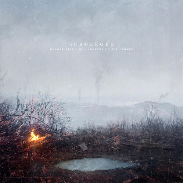 Релиз Before Fire I Was Against Other People