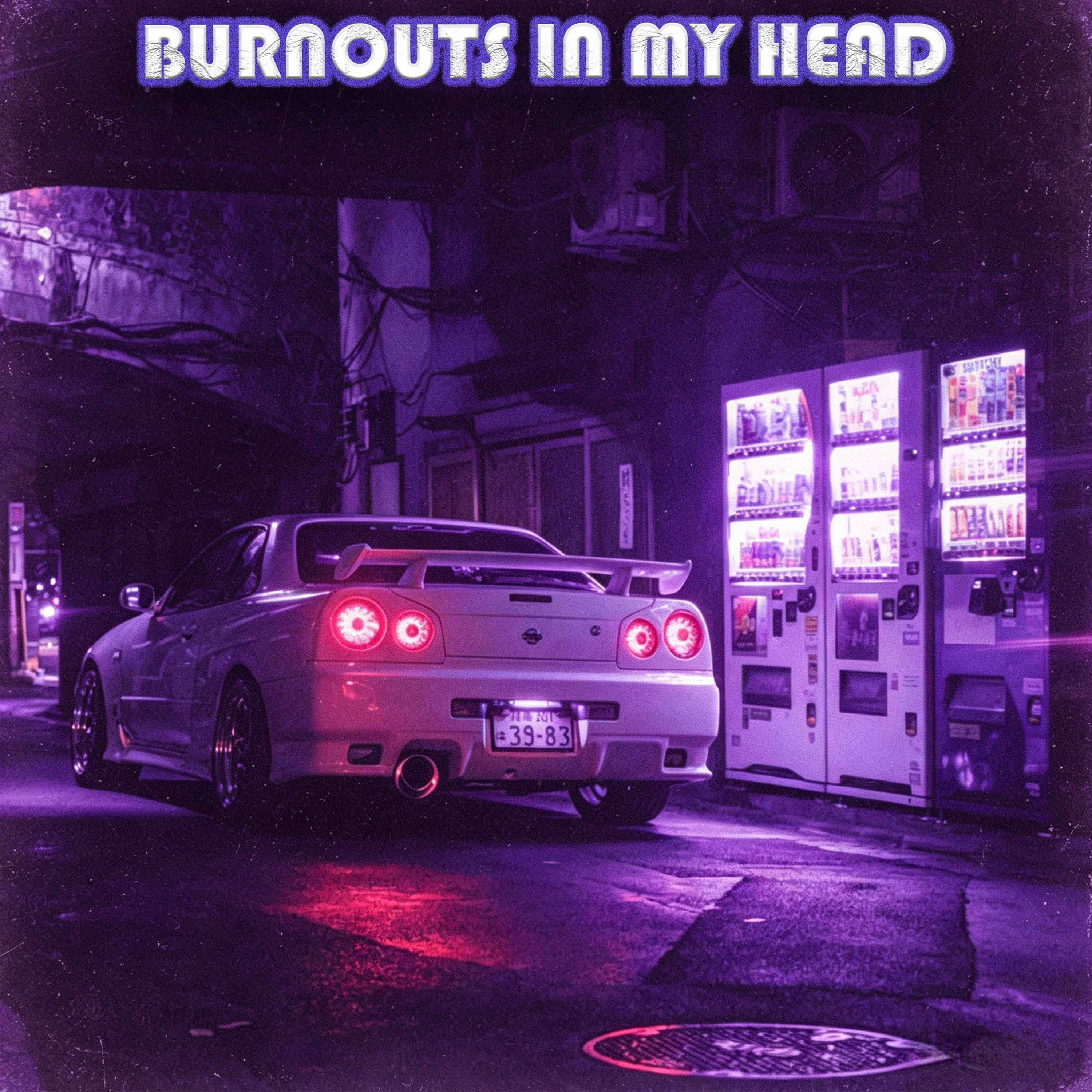 Релиз BURNOUTS IN MY HEAD