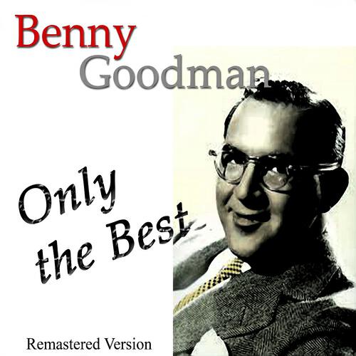 Релиз Benny Goodman: Only the Best (Remastered Version)