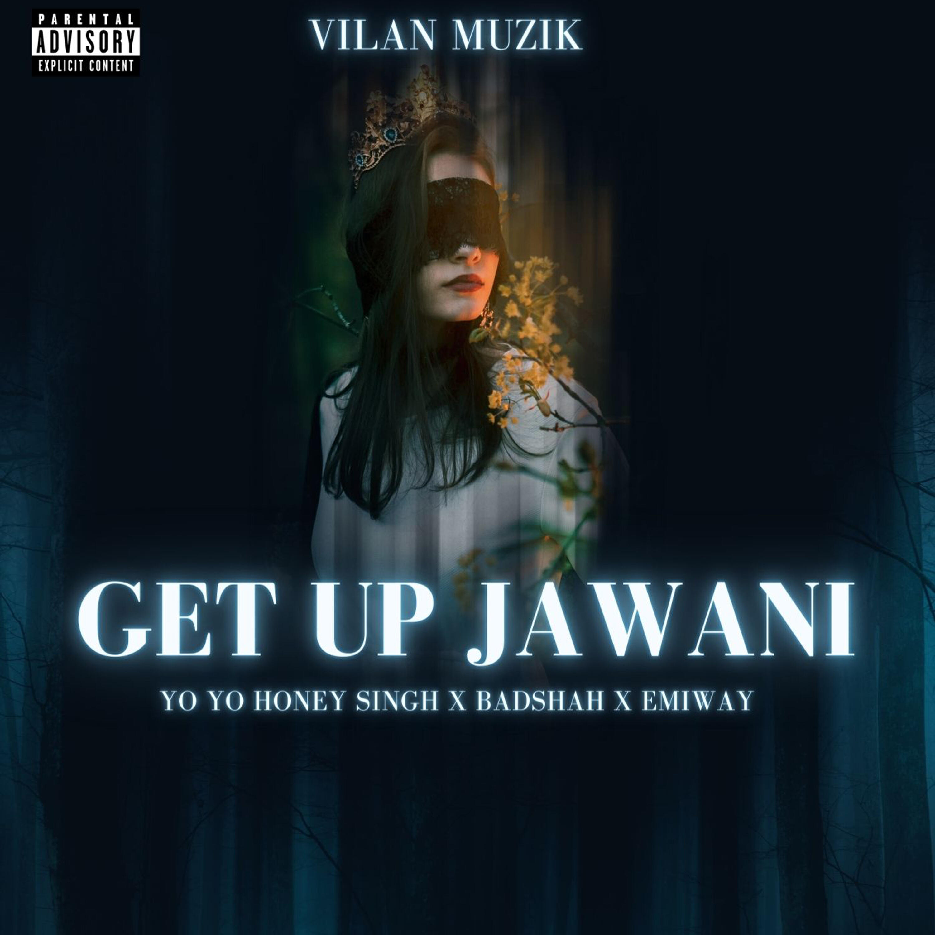 Релиз GET UP JAWANI (REMIX) Ft.Vilan Muzik
