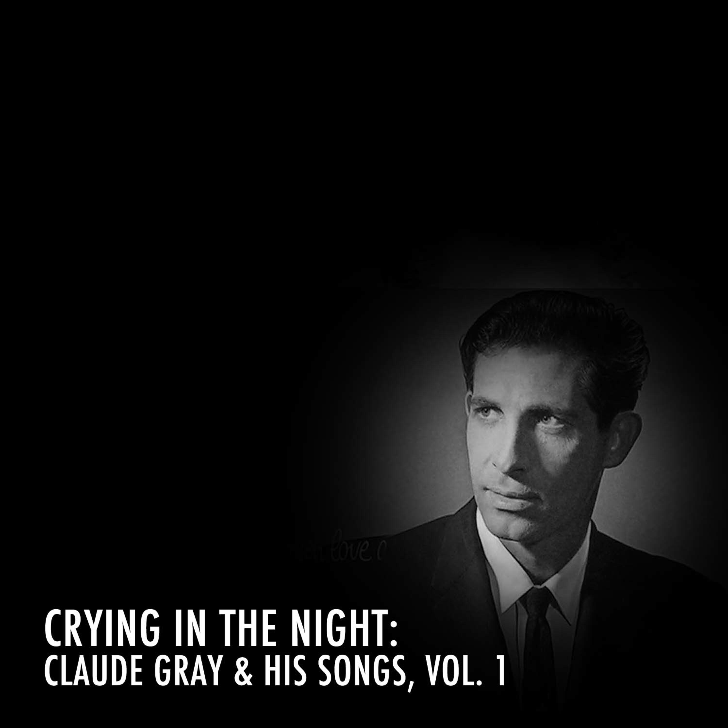 Релиз Crying in the Night: Claude Gray & His Songs, Vol. 1