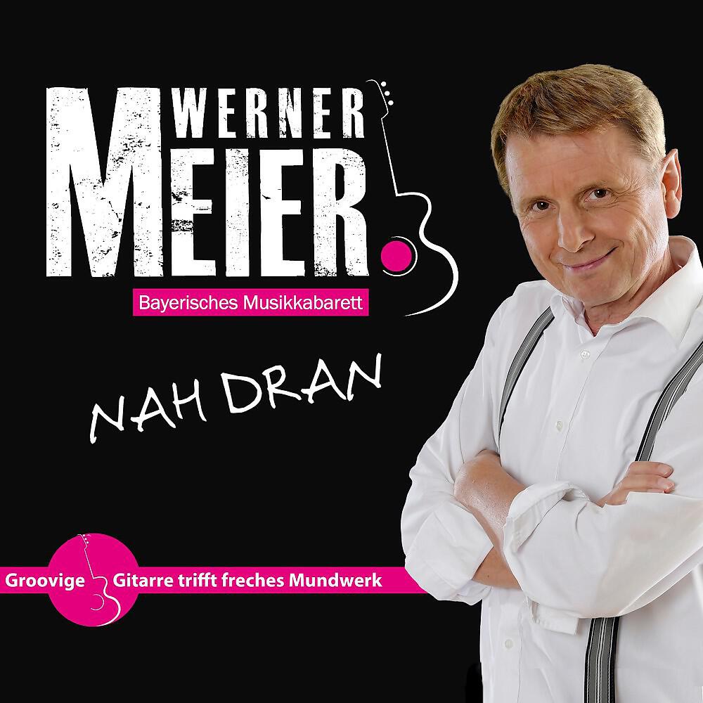 Релиз Nah dran: Bayerisches Musik-Kabarett Werner Meier (Groovige Gitarre trifft freches Mundwerk Live-Mitschnitt)