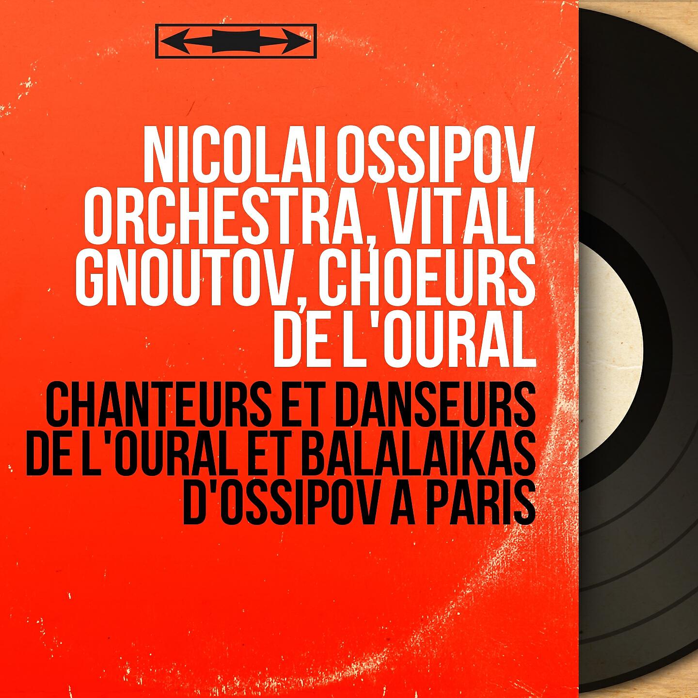 Релиз Chanteurs et danseurs de l'Oural et balalaikas d'Ossipov à Paris