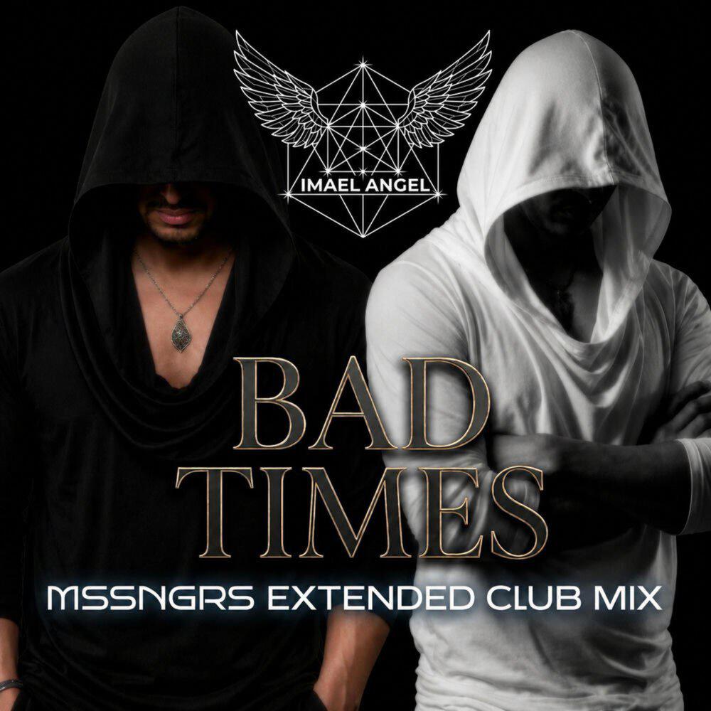 Релиз BAD TIMES MSSNGRS EXTENDED CLUB MIX