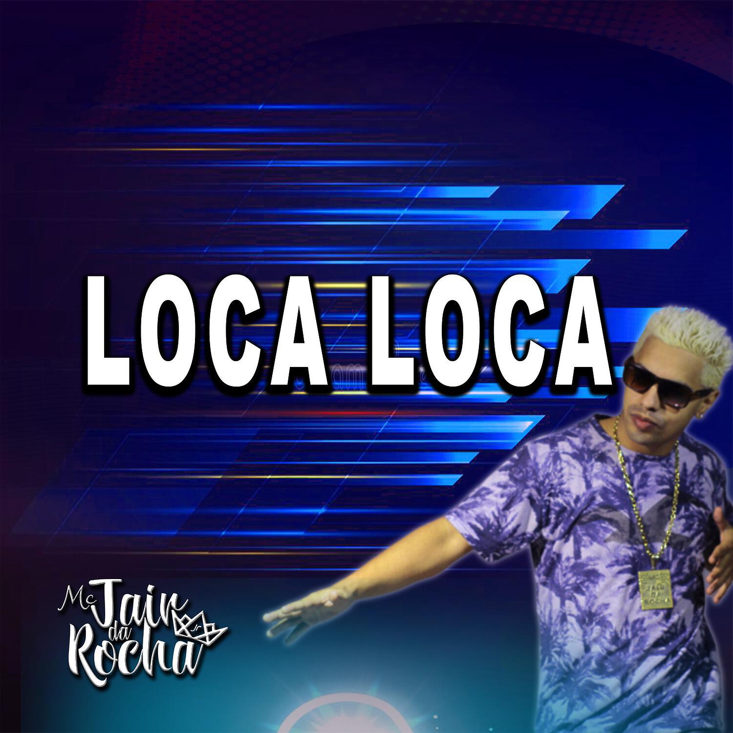 Скачать песню Mc Jair da Rocha - Loca Loca бесплатно в MP3 для Android и iOS