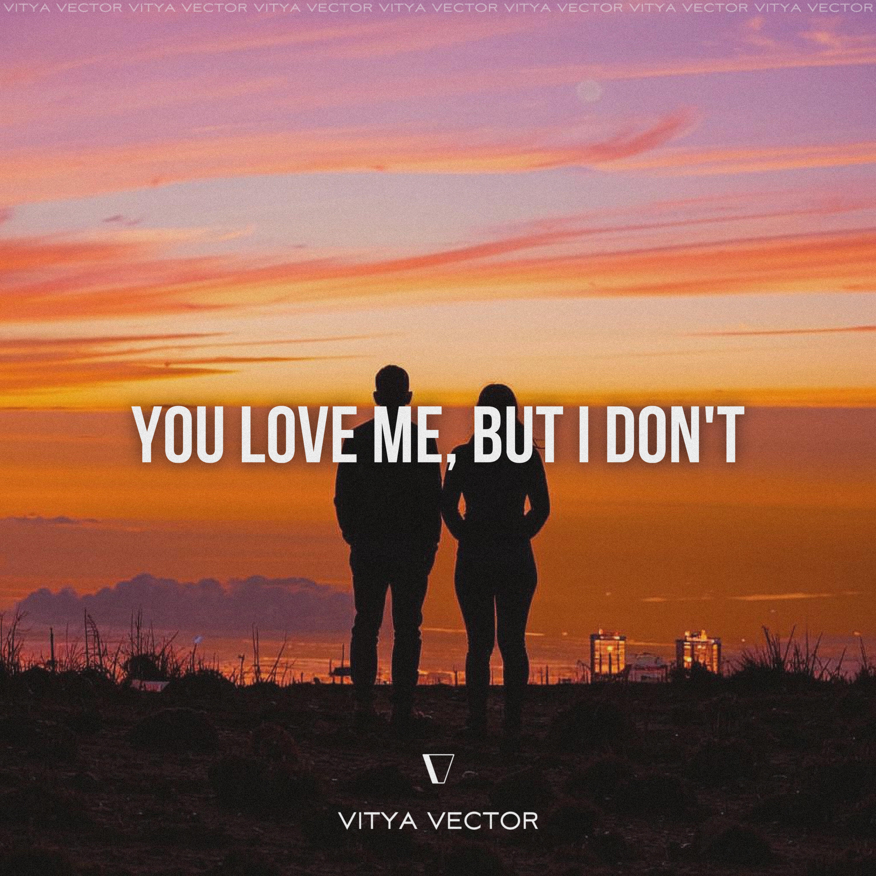 Релиз You Love Me, But I Don't