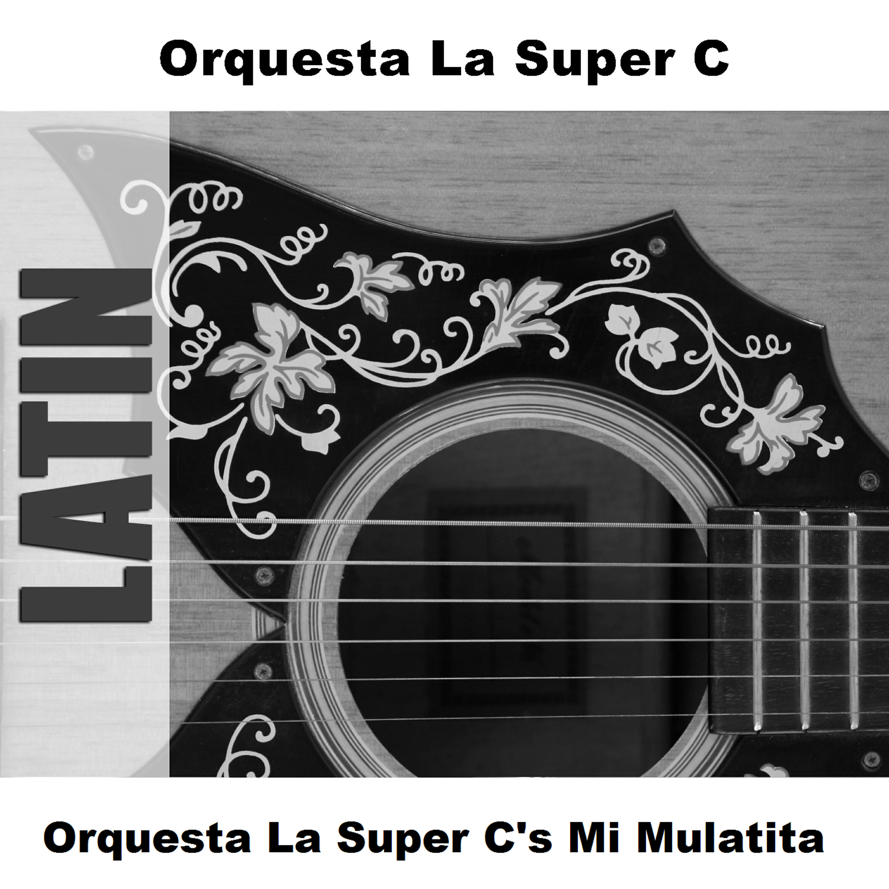 Релиз Orquesta La Super C's Mi Mulatita