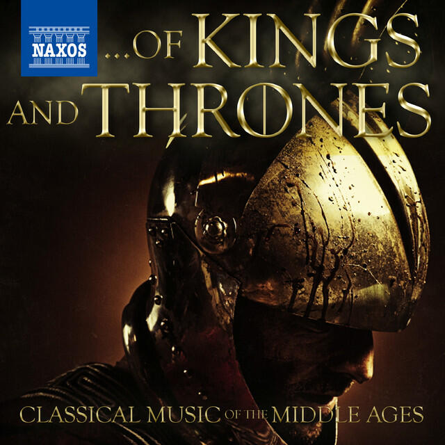 Релиз Of Kings and Thrones - Classical Music of the Middle Ages
