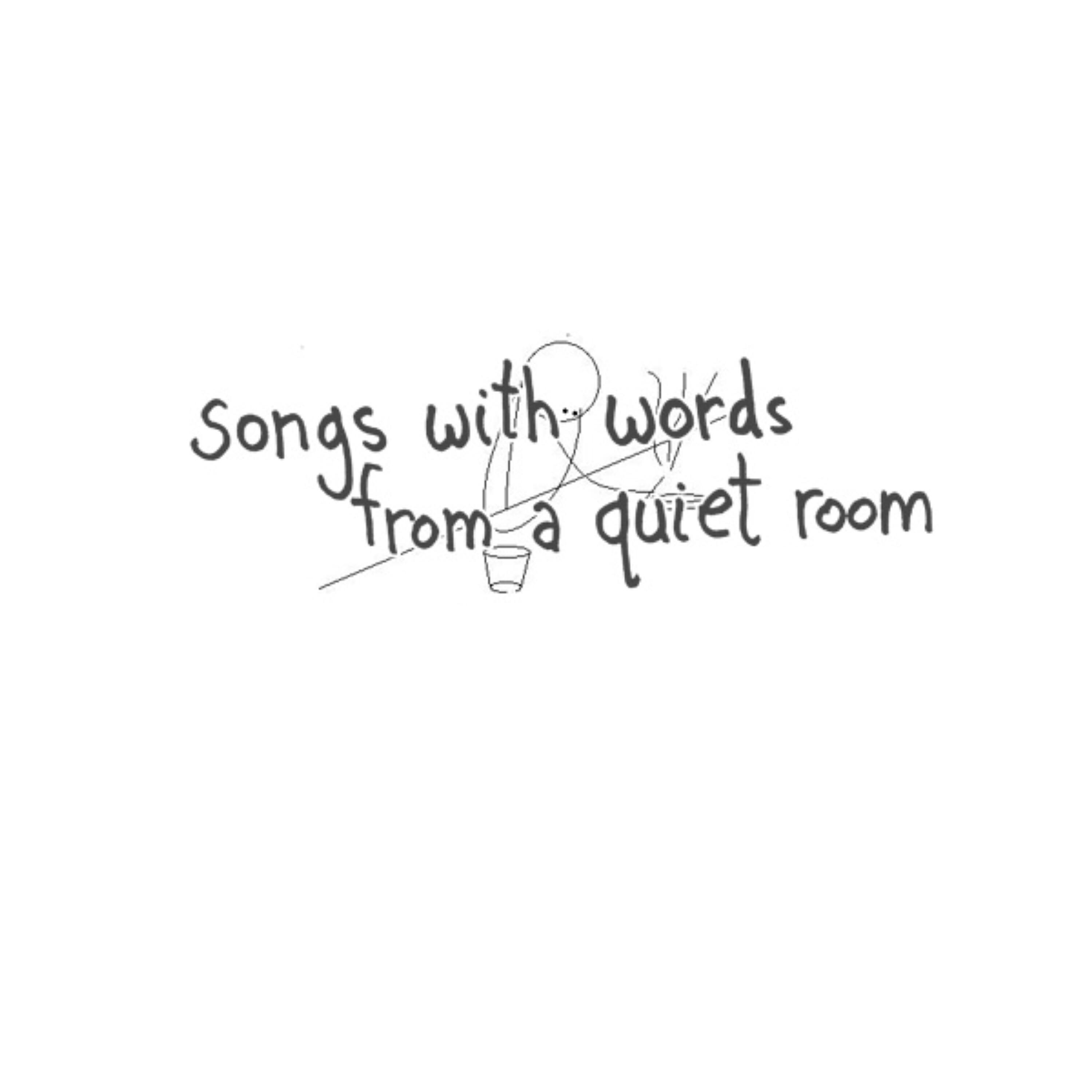 Релиз Songs with Words from a Quiet Room