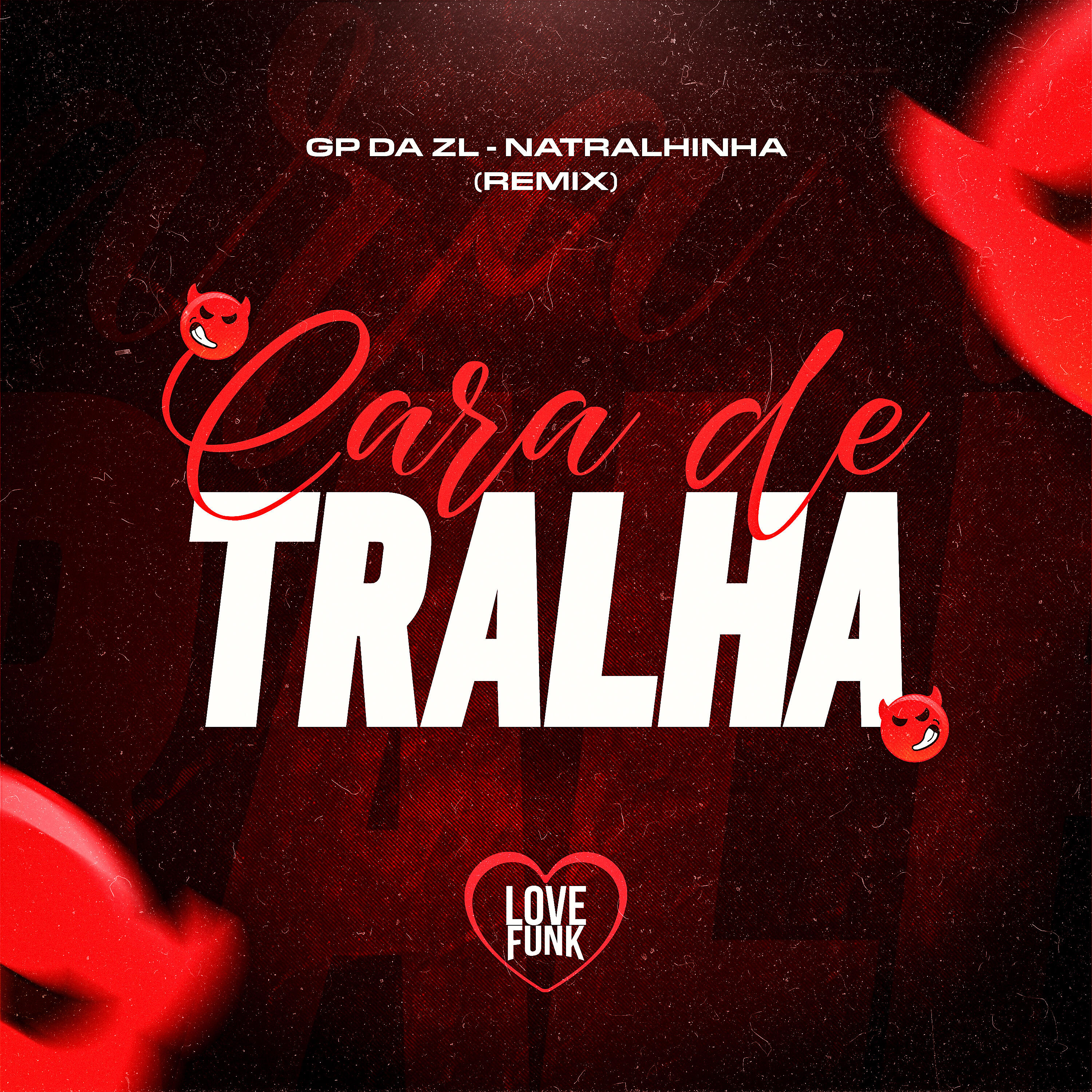 Скачать песню GP DA ZL, Love Funk, Natralhinha - Cara de Tralha (Remix) бесплатно в MP3 для Android и iOS
