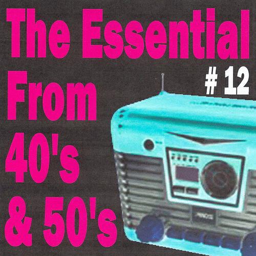 Релиз The Essential from 40's and 50's, Vol. 12