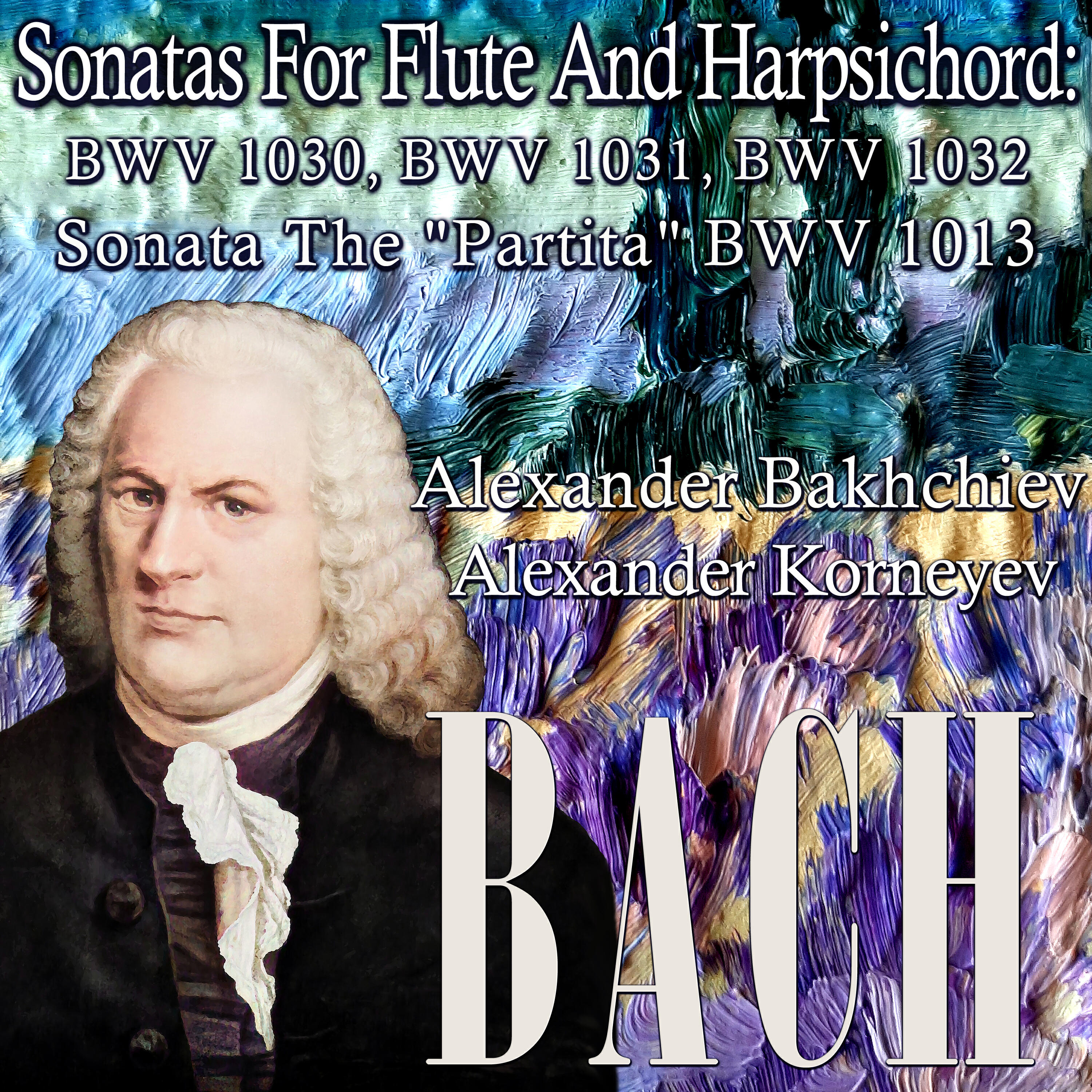 Релиз Bach: Sonatas for Flute and Harpsichord: BWV 1030, BWV 1031, BWV 1032, Sonata the "Partita" BWV 1013