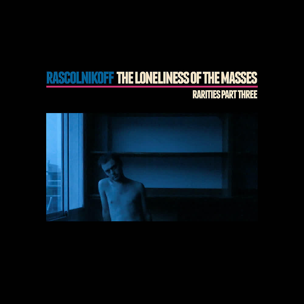 Релиз The Loneliness Of The Masses, Rarities Part Three