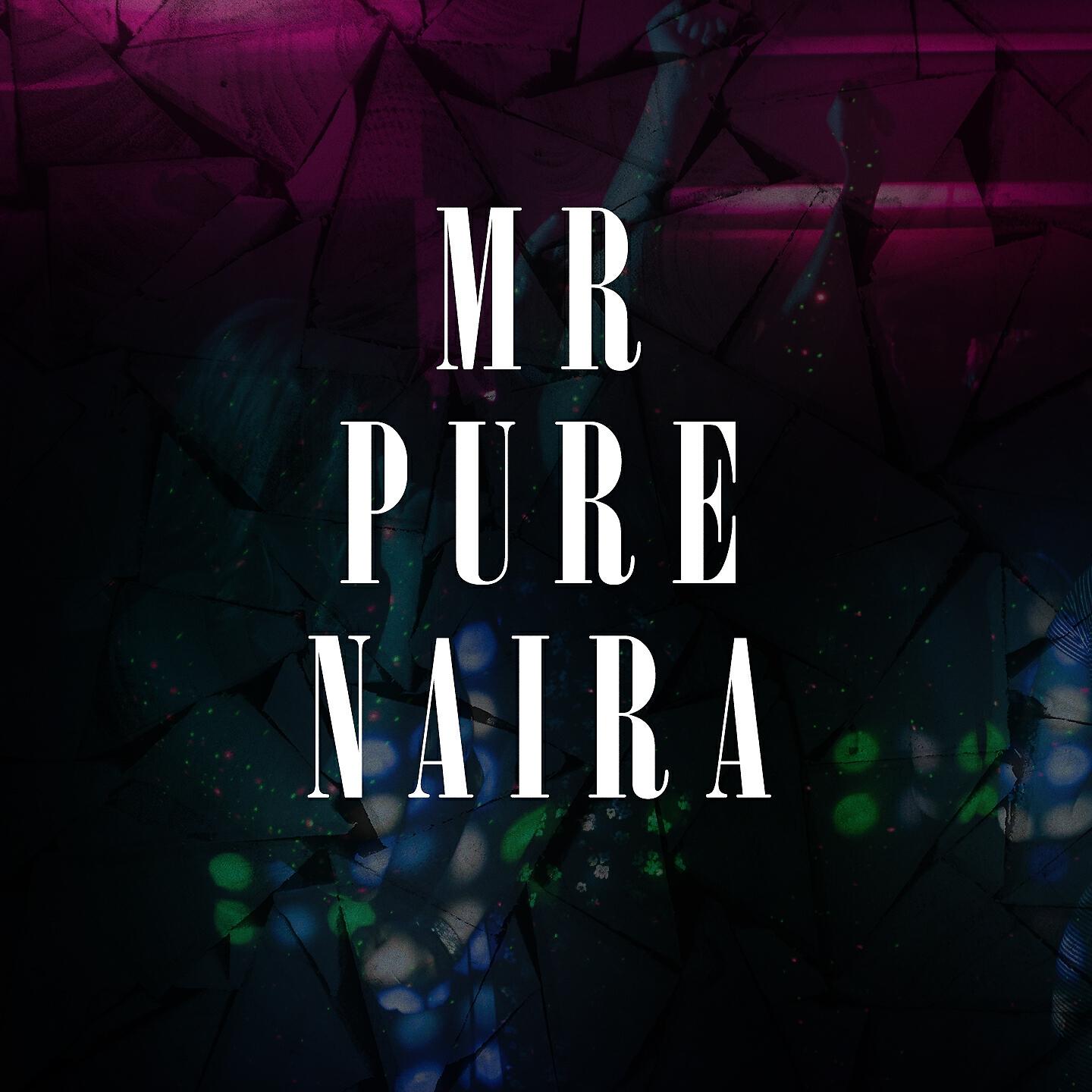 Релиз Mr Pure Naira