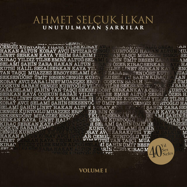 Релиз Ahmet Selçuk İlkan Unutulmayan Şarkılar, Vol. 1 (40 Yıl, 40 Ses, 40 Nefes)
