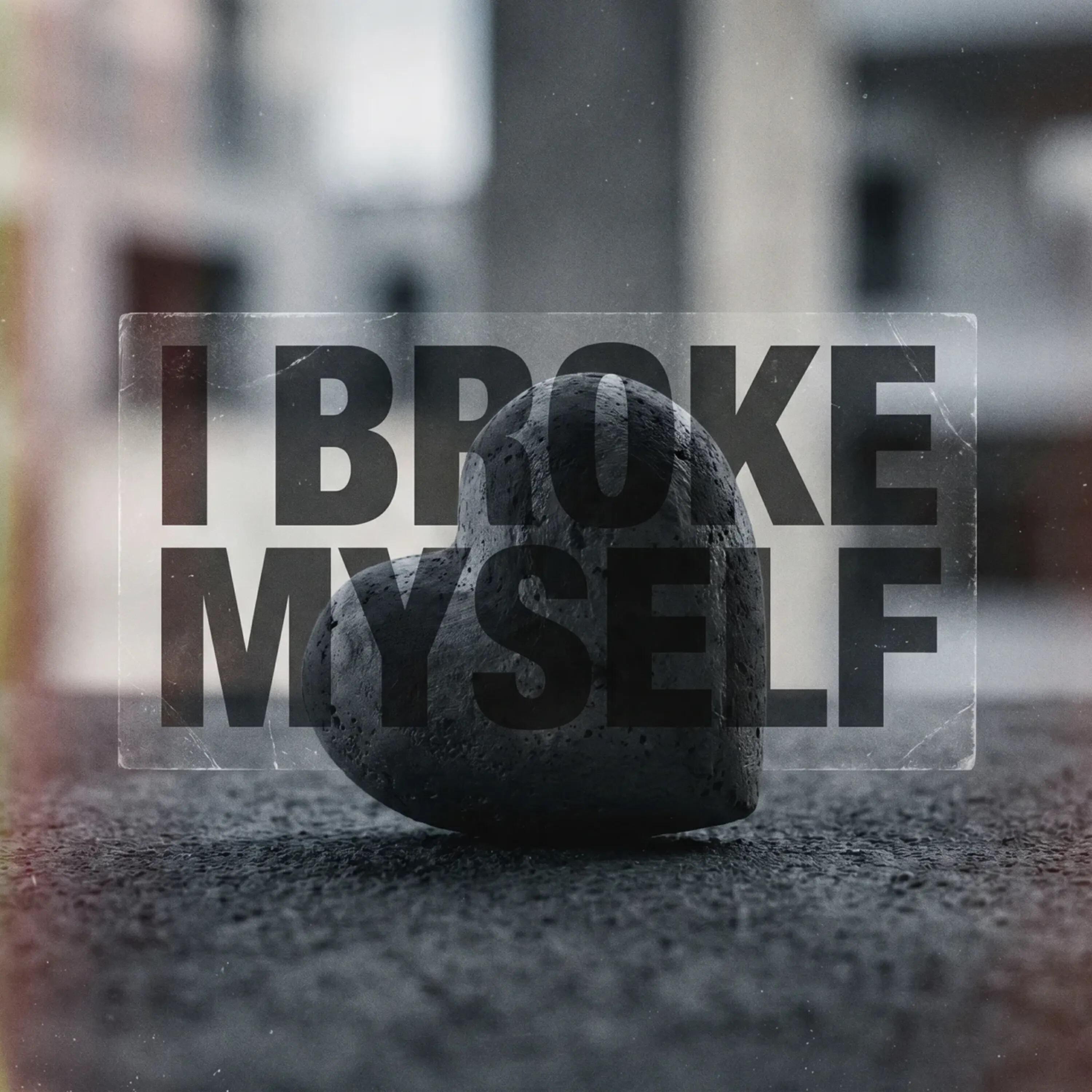 Релиз I broke myself