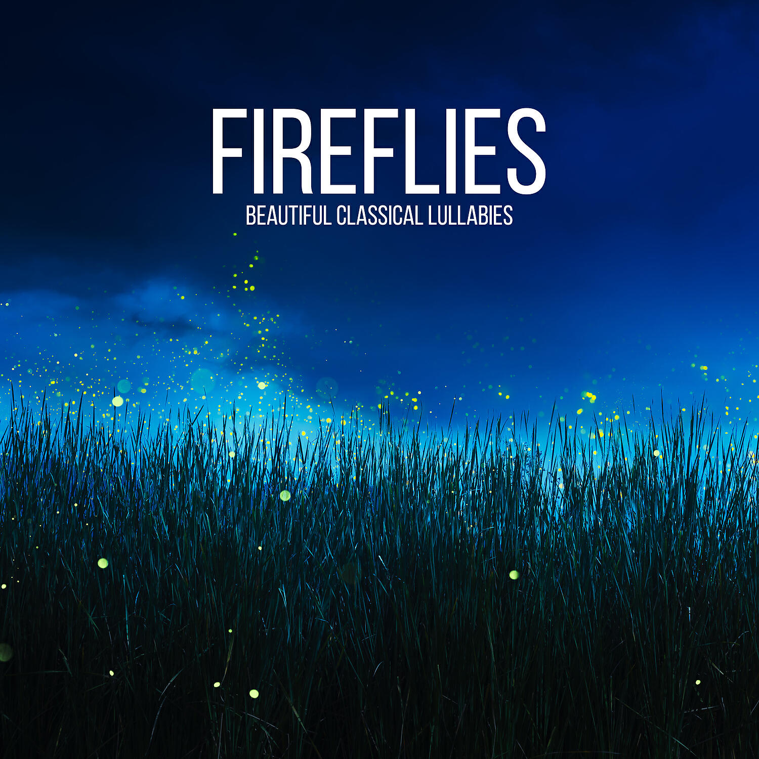 Релиз Fireflies - Beautiful Classical Lullabies, Soothing Instrumental Music for Sleeping and Relaxation, Baby Classical Lullaby Songs Go to Sleep